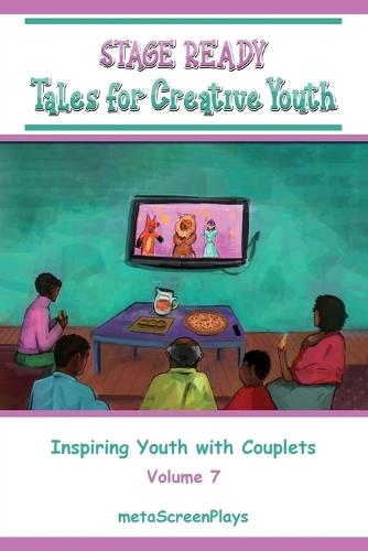 Stage Ready Tales for Creative Youth: Inspiring Youth with Couplets - Vol 7