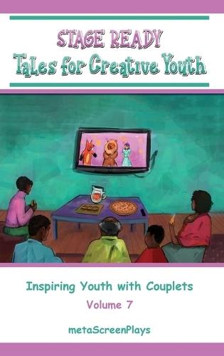 Stage Ready Tales for Creative Youth: Inspiring Youth with Couplets - Vol 7