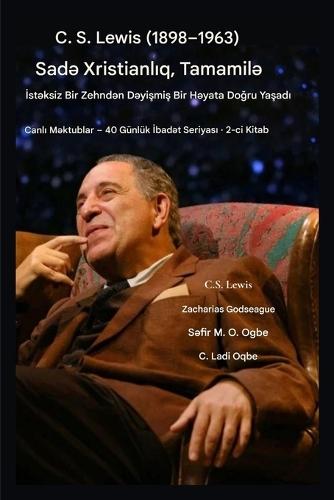 CS Lewis (1898-1963) - Tamamilə Yaşamış Xristianlıq: İstəksiz Bir Zehndən Dəyişmiş Bir Həyata