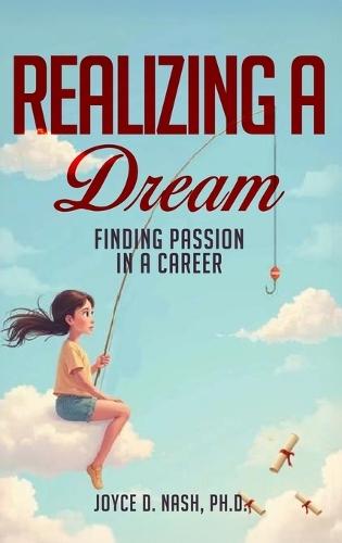 Realizing a Dream: Finding Passion in a Career