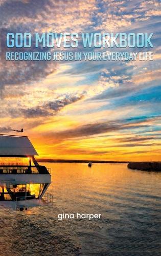 God Moves Workbook: Recognizing Jesus in Your Everyday Life