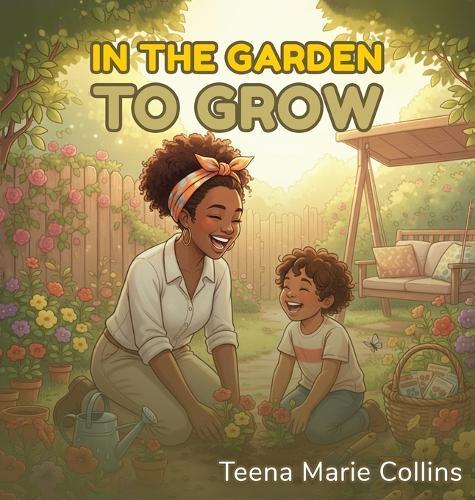 In The Garden To Grow