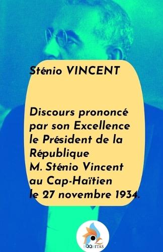 Discours prononcé par son Excellence le Président de la République M. Sténio Vincent au Cap-Haïtien le 27 novembre 1934