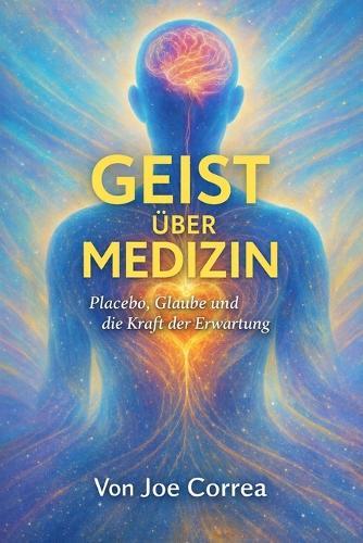 Geist über Medizin: Placebo, Glaube und die Kraft der Erwartung