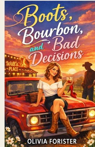 Boots, Bourbon, and Bad Decisions