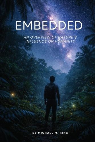Embedded: An Overview of Nature's Influence on Humanity