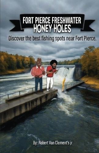 Fort Pierce Freshwater Honey holes