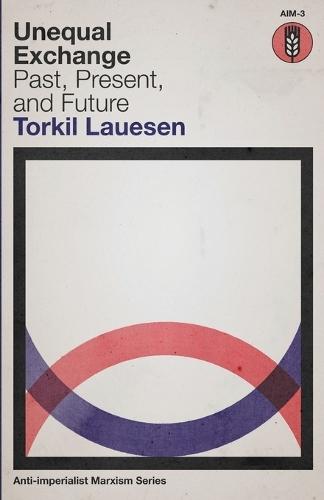 Unequal Exchange: Past, Present, and Future