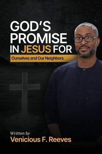 God's Promise in Jesus for Ourselves and Our Neighbors