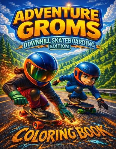 Adventure Groms: Fast Downhill Riding, Longboard Speed Runs, Mountain Roads, and Action Sports Scenes for Kids, Teens, and Adults Bold Easy-to-Color Pages, Screen-Free Activity