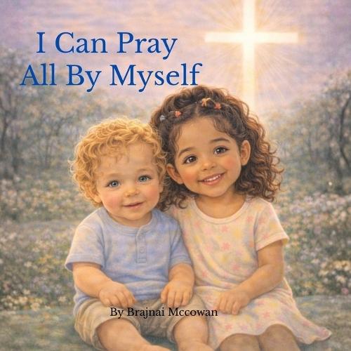 I Can Pray All By Myself