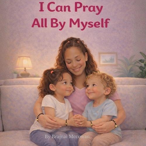 I Can Pray All By Myself