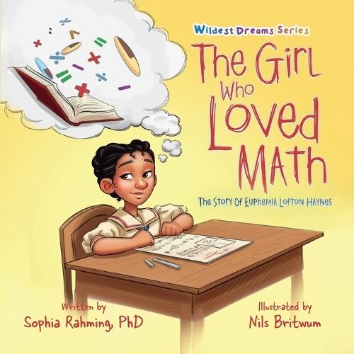 The Girl Who Loved Math: The Story Of Euphemia Haynes