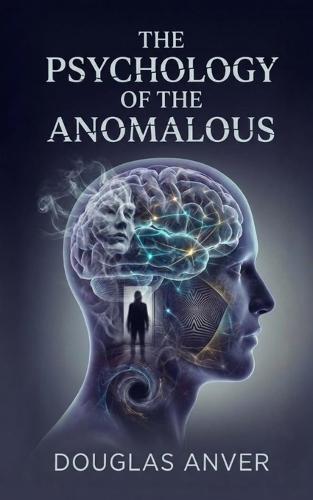 The Psychology of the Anomalous