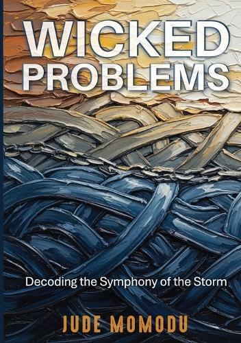 Wicked Problems: Decoding the Symphony of the Storm