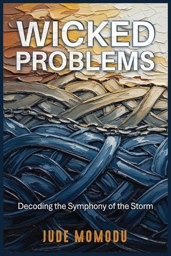 Wicked Problems: Decoding the Symphony of the Storm