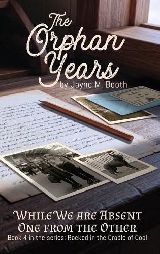 The Orphan Years: While We Are Absent One From The Other