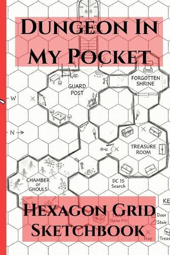 Dungeon In My Pocket Hexagon Grid Sketchbook: 4x6 Hex Paper for Campaign Planning, World Building, Portable Map Making Book for DM's, RPG Notebook