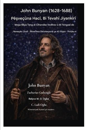 John Bunyan (1628-1688) Pêşveçûna Hacî, Bi Tevahî Jiyankirî: Di Cîhaneke Tevlihev û Tengas de Li Rêyeke Teng Dimeşin