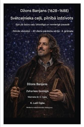 Dzons Banjans (1628-1688) Pilnībā izdzīvots svētceļnieka ceļs: Saurajā ceļā izklaidīgā un nemierīgā pasaulē
