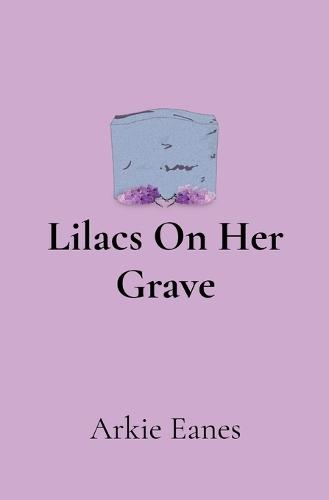 Lilacs On Her Grave