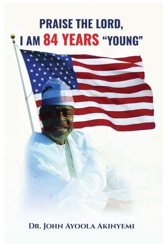 Praise the Lord, I Am 84 Years ""Young""