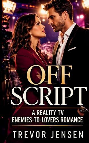 Off Script: A Reality TV Enemies-to-Lovers Romance