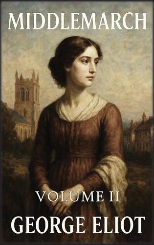 Middlemarch: Volume 2: Encruzilhadas e conclusões
