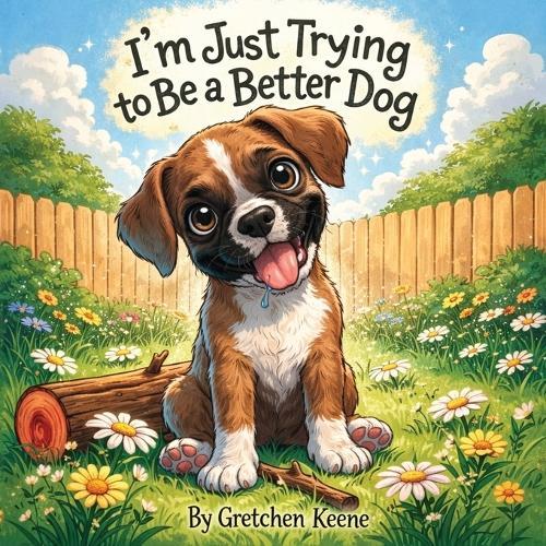 I'm Just Trying to Be a Better Dog
