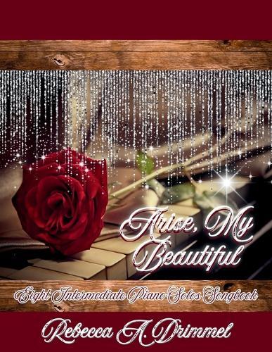 Arise, My Beautiful: Eight Intermediate Piano Solos Songbook