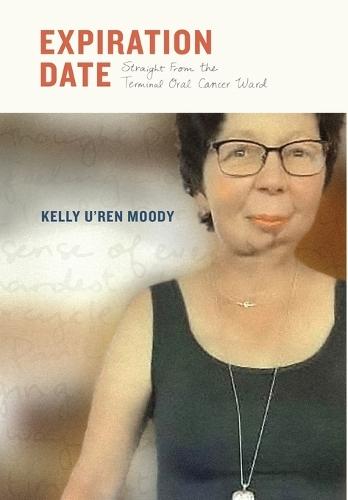 Expiration Date: Straight From The Terminal Oral Cancer Ward