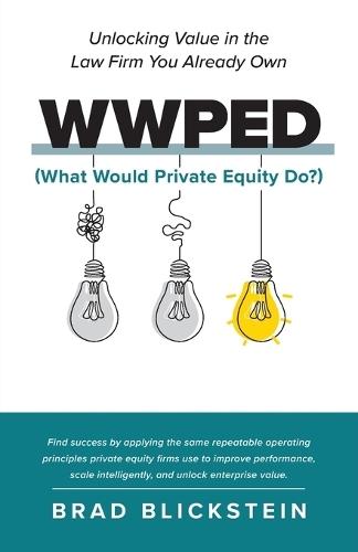WWPED (What Would Private Equity Do): Unlocking Value in the Law Firm You Already Own