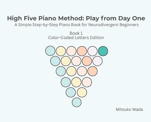 High Five Piano Method: Play from Day One-A Simple Step-by-Step Piano Book for Neurodivergent Beginners-