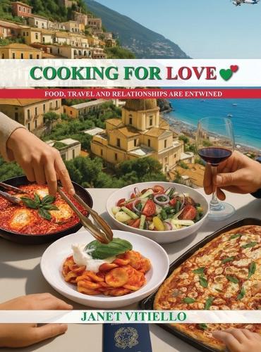 Cooking For Love: Food, Travel and Relationships Are Entwined