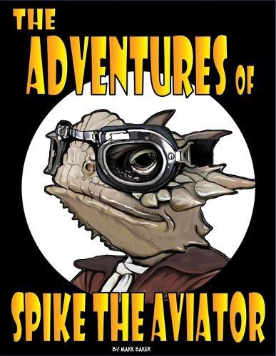 The Adventures of Spike the Aviator: An Imagination-Powered First Flight
