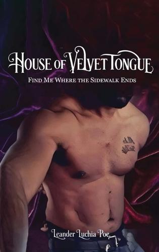 House of Velvet Tongue: Find Me Where the Sidewalk Ends