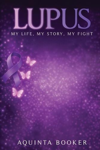 Lupus: My Life, My Story, My Fight