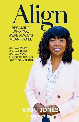 Align: Becoming Who You Were Always Meant to Be