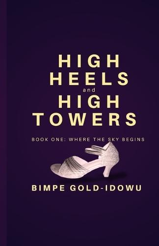 High Heels and High Towers: Where the Sky Begins (Book 1)