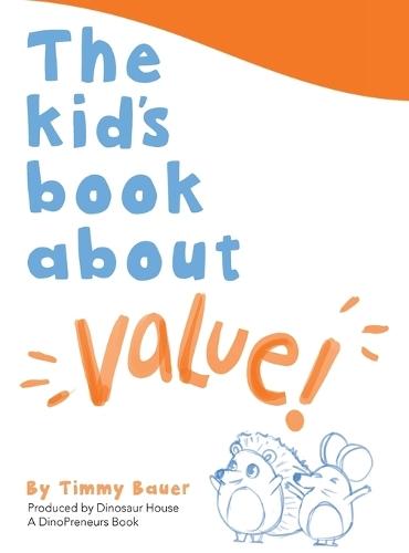 The Kid's Book About Value: A DinoPreneurs Book