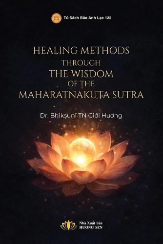Healing Methods Through The Wisdom Of The Mahāratnakūṭa Sūtra