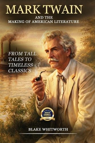 Mark Twain And the Making of American Literature