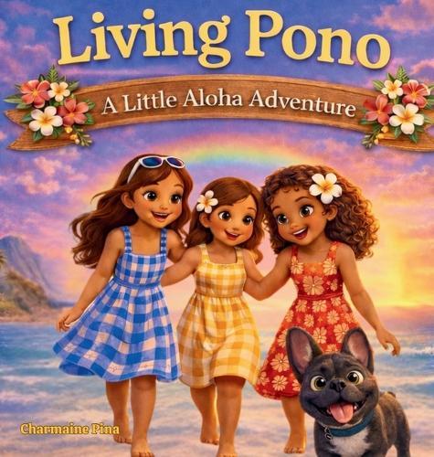 Living Pono: A Little Aloha Adventure