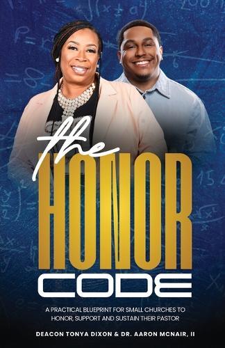 The Honor Code: A Practical Blueprint for Small Churches to Honor, Support, and Sustain Their Pastor
