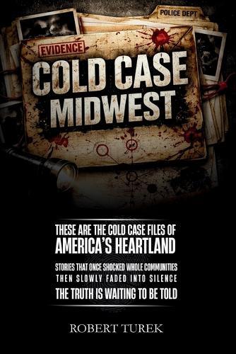 Cold Case Midwest: Unsolved True Crime Cases in America's Heartland