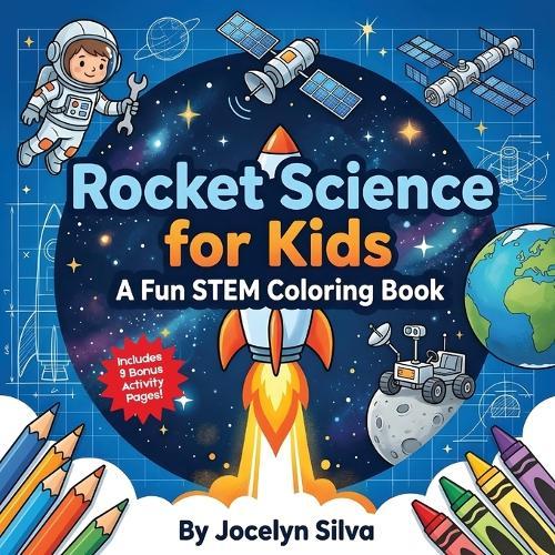 Rocket Science for Kids: A Fun STEM Coloring Book with Space Activities