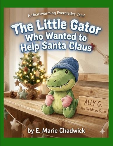 The Little Gator Who Wanted To Help Santa Claus