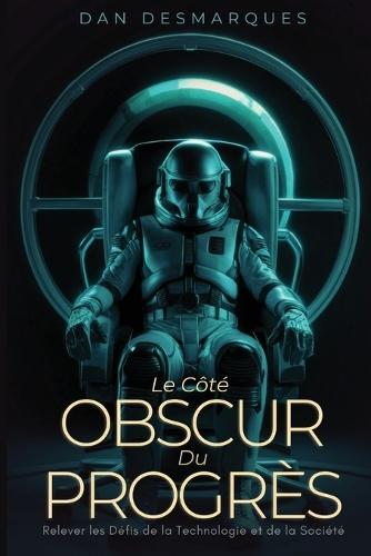 Le Côté Obscur du Progrès: Relever les Défis de la Technologie et de la Société