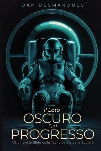 Il Lato Oscuro del Progresso: Affrontare le Sfide della Tecnologia e della Società