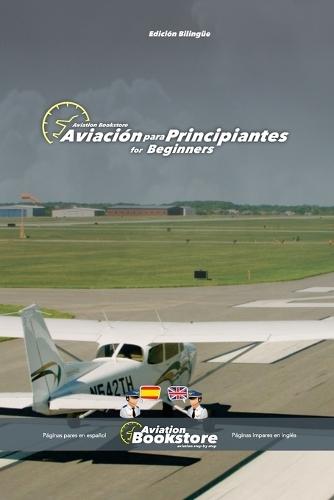 Aviación para Principiantes / Aviation for Beginners: Manual bilingüe para hispanohablantes